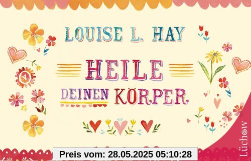Heile Deinen Körper: Geschenkausgabe Heile Deinen Körper: Geschenkausgabe