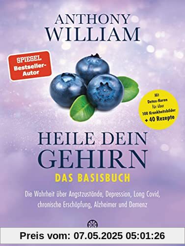 Heile dein Gehirn – Das Basisbuch: Band 1 von 2: Die Wahrheit über Angstzustände, Depression, Long Covid, chronische Erschöpfung, Alzheimer und Demenz ... für über 100 Krankheitsbilder + 40 Rezepte Heile dein Gehirn – Das Basisbuch: Band 1 von 2: Die Wahrheit über Angstzustände, Depression, Long Covid, chronische Erschöpfung, Alzheimer und Demenz ... für über 100 Krankheitsbilder + 40 Rezepte