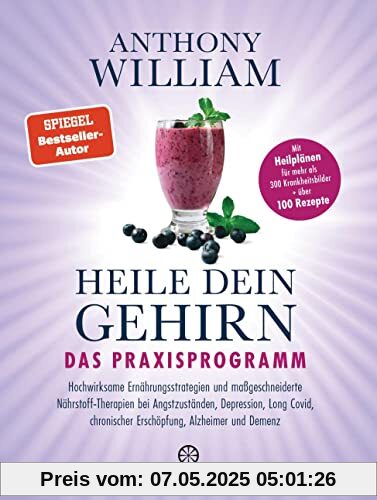 Heile dein Gehirn – Das Praxisprogramm: Band 2 von 2: Hochwirksame Ernährungsstrategien und maßgeschneiderte Nährstoff-Therapien bei Angstzuständen, ... als 300 Krankheitsbilder + über 100 Rezepte Heile dein Gehirn – Das Praxisprogramm: Band 2 von 2: Hochwirksame Ernährungsstrategien und maßgeschneiderte Nährstoff-Therapien bei Angstzuständen, ... als 300 Krankheitsbilder + über 100 Rezepte