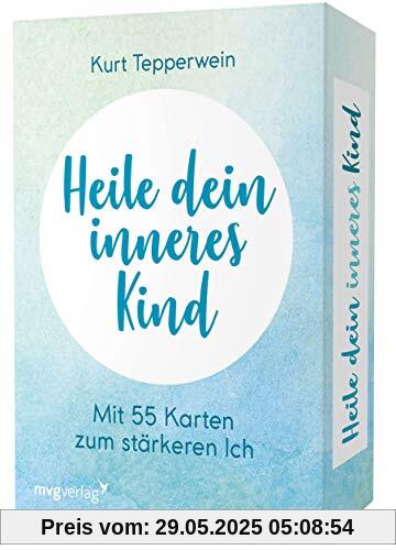 Heile dein inneres Kind: Mit 55 Karten zum stärkeren Ich