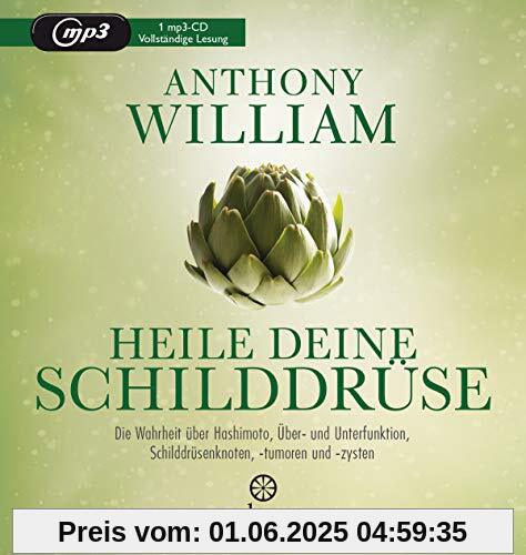 Heile deine Schilddrüse: Die Wahrheit über Hashimoto, Über- und Unterfunktion, Schilddrüsenknoten, -tumoren und -zysten