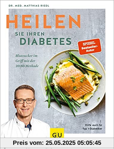 Heilen Sie Ihren Diabetes: Blutzucker im Griff mit der 20:80-Methode, Hilfe auch für Typ-1-Diabetiker (GU Diät&Gesundheit)