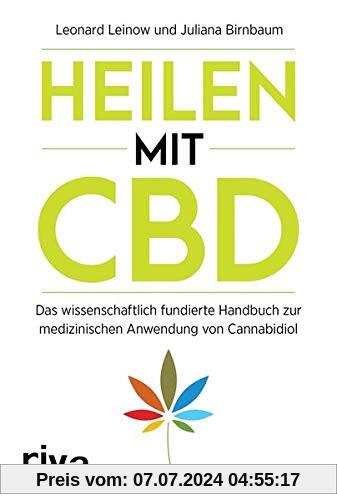 Heilen mit CBD: Das wissenschaftlich fundierte Handbuch zur medizinischen Anwendung von Cannabidiol