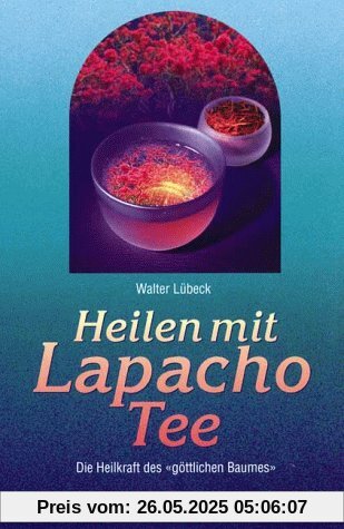 Heilen mit Lapacho Tee: Die Heilkraft des göttlichen Baumes