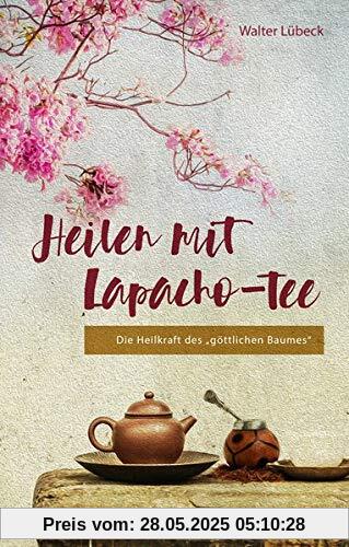 Heilen mit Lapacho-Tee: Die Heilkraft des göttlichen Baumes Heilen mit Lapacho-Tee: Die Heilkraft des göttlichen Baumes
