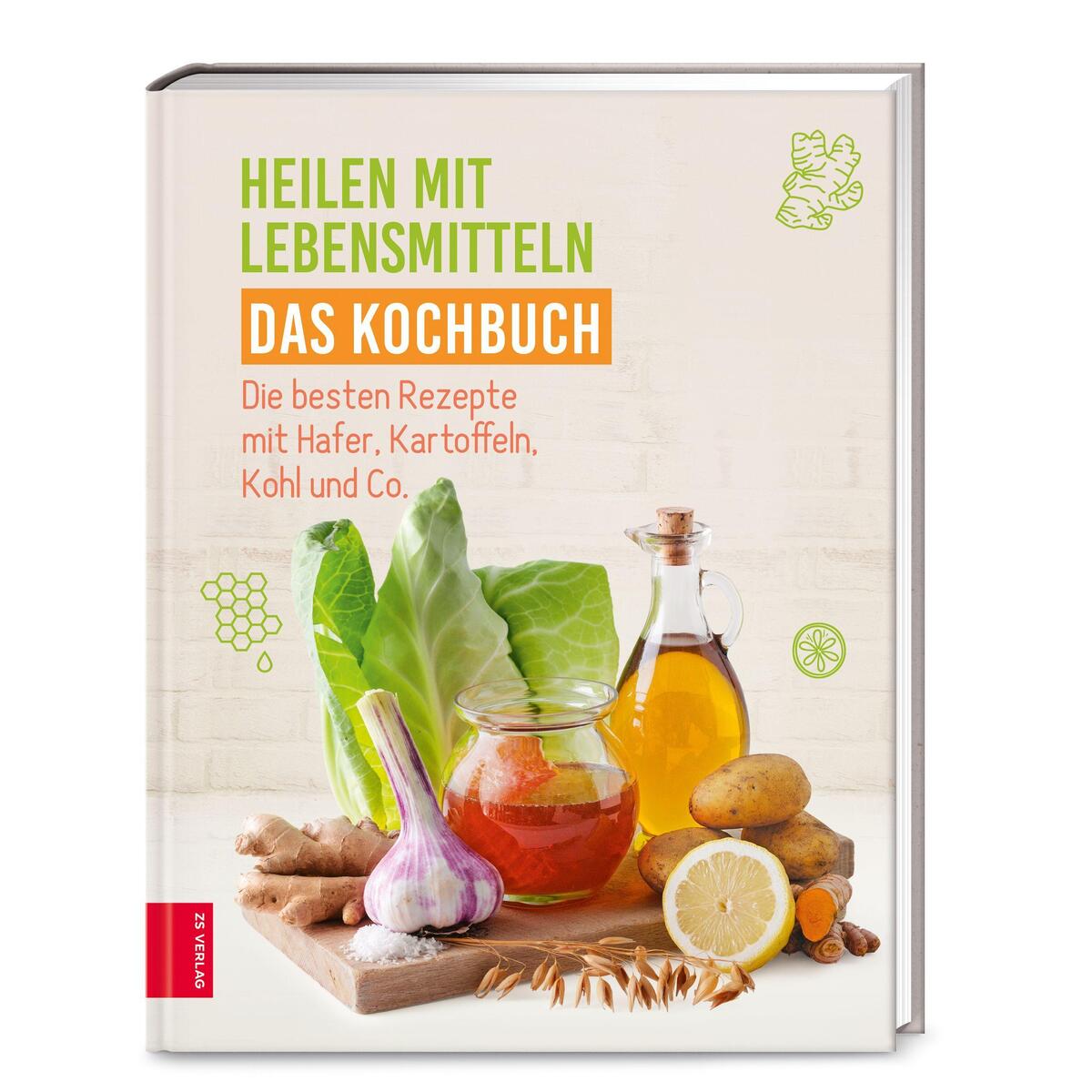 Heilen mit Lebensmitteln - Das Kochbuch von ZS Verlag