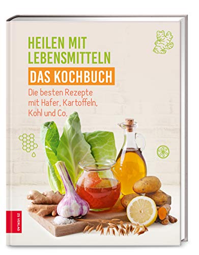 Heilen mit Lebensmitteln - Das Kochbuch: Die besten Rezepte mit Hafer, Kartoffeln, Kohl und Co. Heilen mit Lebensmitteln - Das Kochbuch: Die besten Rezepte mit Hafer, Kartoffeln, Kohl und Co.