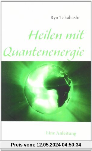 Heilen mit Quantenenergie: Eine Anleitung