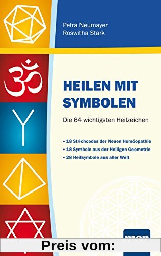 Heilen mit Symbolen. Die 64 wichtigsten Heilzeichen: 18 Strichcodes der Neuen Homöopathie. 18 Symbole aus der Heiligen Geometrie. 28 Heilsymbole aus aller Welt