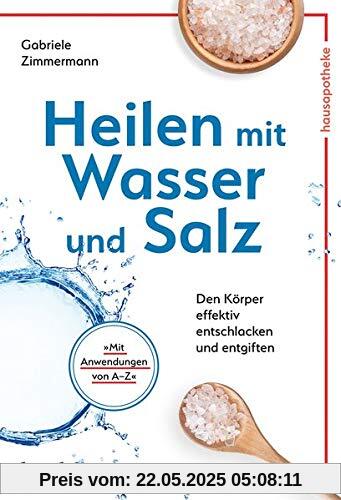 Heilen mit Wasser und Salz: Den Körper effektiv entschlacken und entgiften