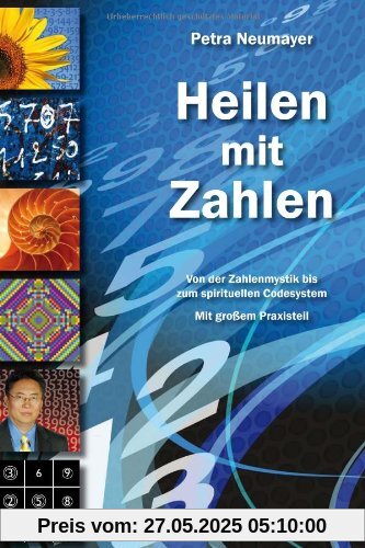 Heilen mit Zahlen. Von der Zahlenmystik bis zum spirituellen Codesystem: Mit großem Praxisteil