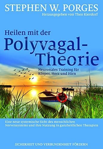 Heilen mit der Polyvagal-Theorie: Neuronales Training für Körper, Herz und Hirn Heilen mit der Polyvagal-Theorie: Neuronales Training für Körper, Herz und Hirn