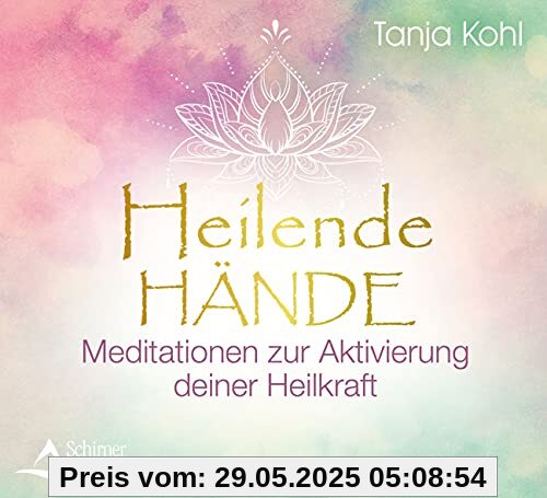Heilende Hände: Meditationen zur Aktivierung deiner Heilkraft