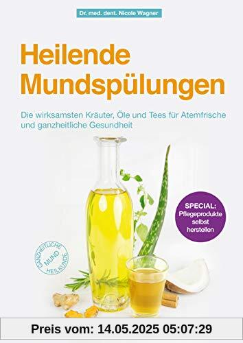 Heilende Mundspülungen: Die wirksamsten Kräuter, Öle und Tees für Atemfrische und ganzheitliche Gesundheit