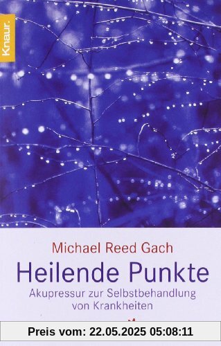 Heilende Punkte: Akupressur zur Selbstbehandlung von Krankheiten