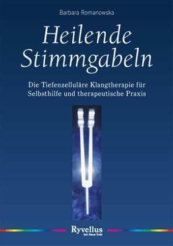 Heilende Stimmgabeln: Die tiefenzelluläre Musiktherapie für Selbsthilfe und therapeutische Praxis Heilende Stimmgabeln: Die tiefenzelluläre Musiktherapie für Selbsthilfe und therapeutische Praxis