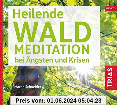 Heilende Waldmeditation bei Ängsten und Krisen (Audio-CD mit Booklet) (Reihe TRIAS Übungen)