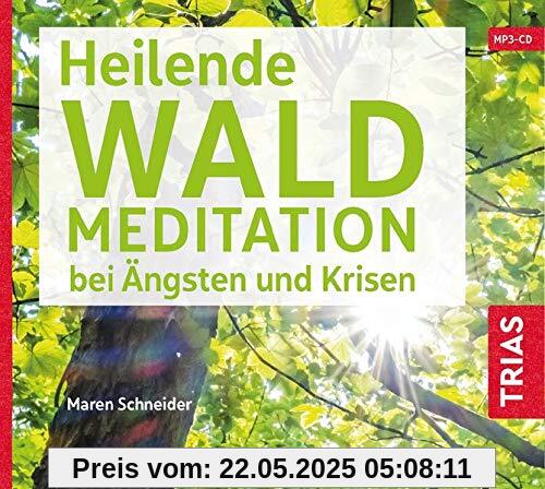 Heilende Waldmeditation bei Ängsten und Krisen (Audio-CD mit Booklet) (Reihe TRIAS Übungen)