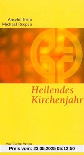 Heilendes Kirchenjahr: Das Kirchenjahr als Psychodrama