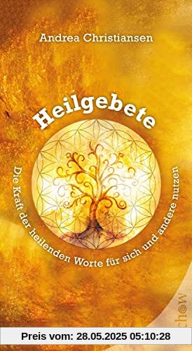 Heilgebete - Die Kraft der heilenden Worte für sich und andere nutzen: Die Kraft der Heilgebete für sich und andere nutzen Heilgebete - Die Kraft der heilenden Worte für sich und andere nutzen: Die Kraft der Heilgebete für sich und andere nutzen