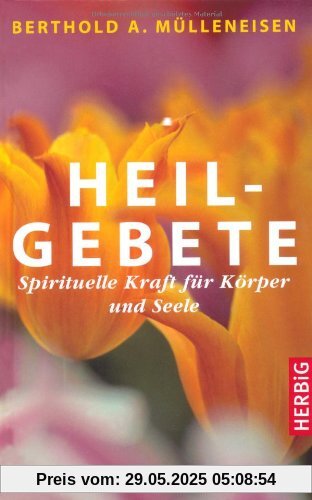 Heilgebete - Spirituelle Kraft für Körper und Seele Heilgebete - Spirituelle Kraft für Körper und Seele