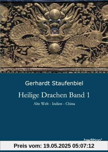 Heilige Drachen Band 1: Alte Welt - Indien - China Heilige Drachen Band 1: Alte Welt - Indien - China