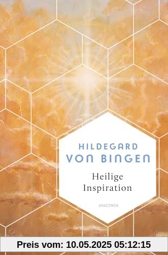 Heilige Inspiration - Die wichtigsten Texte der großen Mystikerin und Kirchenlehrerin: Fast 1000 Jahre alte Weisheiten - unverändert aktuell (Weisheit der Welt, Band 23)