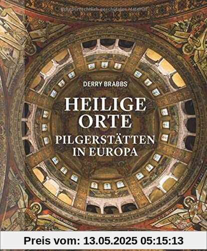 Heilige Orte. Pilgerstätten in Europa. Kathedralen, Klosterkirchen und lebendiges christliches Brauchtum: Bildband mit den schönsten Zielen für Pilger und Wallfahrer.