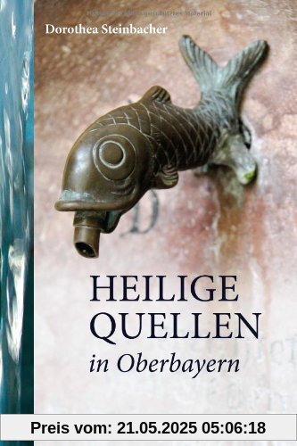 Heilige Quellen in Oberbayern Heilige Quellen in Oberbayern