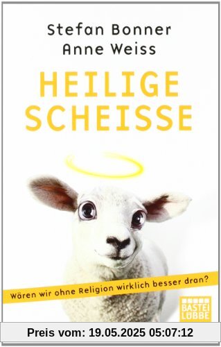 Heilige Scheiße: Wären wir ohne Religion wirklich besser dran?