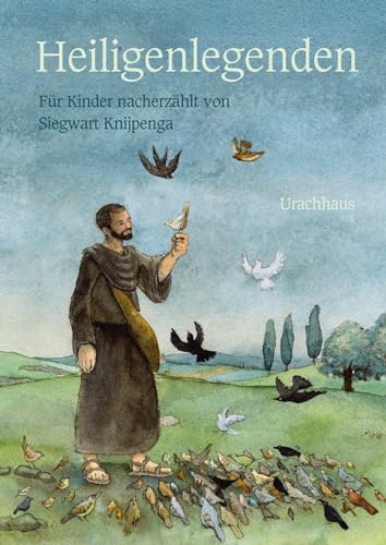 Heiligenlegenden: Für Kinder nacherzählt von Siegwart Knijpenga von Urachhaus/Geistesleben