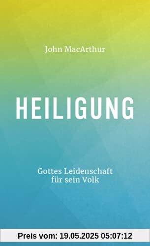 Heiligung: Gottes Leidenschaft für sein Volk Heiligung: Gottes Leidenschaft für sein Volk
