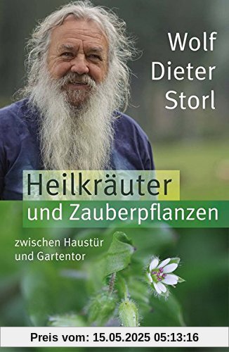 Heilkräuter und Zauberpflanzen zwischen Haustür und Gartentor Heilkräuter und Zauberpflanzen zwischen Haustür und Gartentor