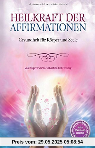 Heilkraft der Affirmationen: Gesundheit für Körper und Geist