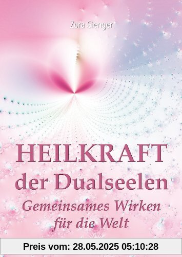 Heilkraft der Dualseelen: Gemeinsames Wirken für die Welt Heilkraft der Dualseelen: Gemeinsames Wirken für die Welt