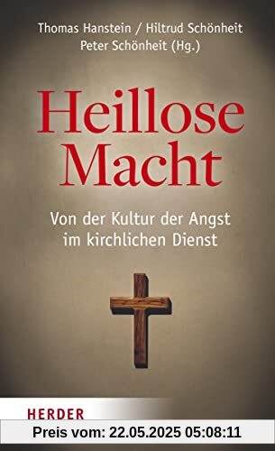 Heillose Macht!: Von der Kultur der Angst im kirchlichen Dienst