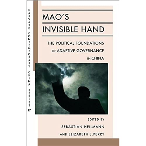 Mao's Invisible Hand: The Political Foundations of Adaptive Governance in China (Harvard Contemporary China Series, 17, Band 17) von Harvard University Press
