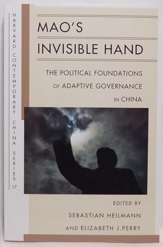 Mao's Invisible Hand: The Political Foundations of Adaptive Governance in China (Harvard Contemporary China Series, 17, Band 17) von Harvard University Press