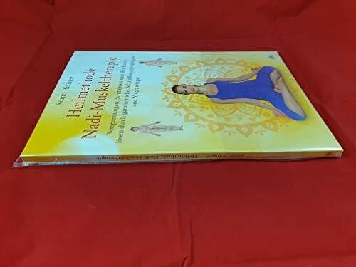 Heilmethode Nadi-Muskeltherapie: Verspannungen, Schmerzen und Blockaden lösen durch ganzheitli...