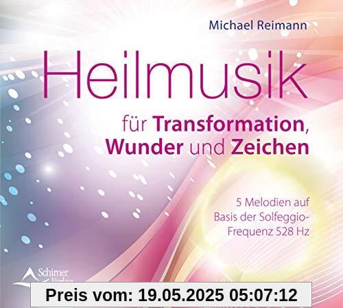 Heilmusik für Transformation, Wunder und Zeichen: Frequenzbasierte Melodien auf Basis der Solfeggio-Frequenz 528 Hz