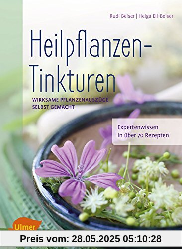Heilpflanzen-Tinkturen: Wirksame Pflanzenauszüge selbst gemacht