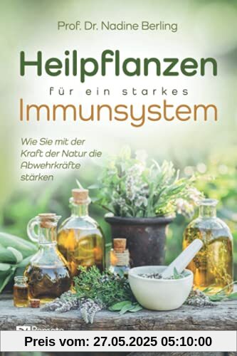 Heilpflanzen für ein starkes Immunsystem: Wie Sie mit der Kraft der Natur die Abwehrkräfte stärken Heilpflanzen für ein starkes Immunsystem: Wie Sie mit der Kraft der Natur die Abwehrkräfte stärken