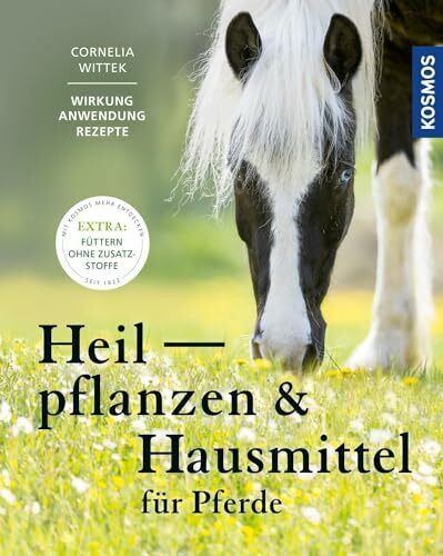 Heilpflanzen und Hausmittel für Pferde Heilpflanzen und Hausmittel für Pferde
