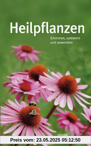 Heilpflanzen: Erkennen, sammeln und anwenden Heilpflanzen: Erkennen, sammeln und anwenden