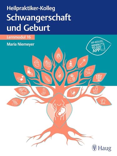 Heilpraktiker-Kolleg - Erkrankungen rund um Schwangerschaft und Geburt – Lernmodul 16 von Georg Thieme Verlag