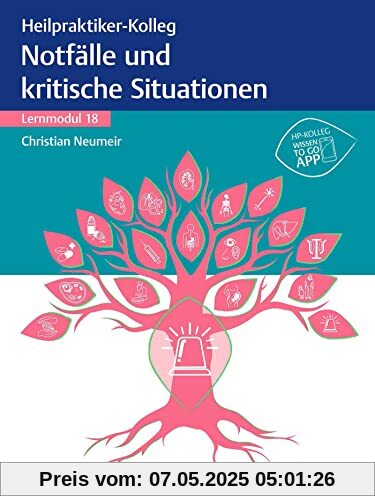 Heilpraktiker-Kolleg - Notfälle und kritische Situationen - Lernmodul 18 Heilpraktiker-Kolleg - Notfälle und kritische Situationen - Lernmodul 18