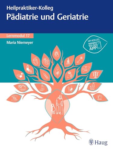Heilpraktiker-Kolleg - Pädiatrie und Geriatrie – Lernmodul 17 Heilpraktiker-Kolleg - Pädiatrie und Geriatrie – Lernmodul 17