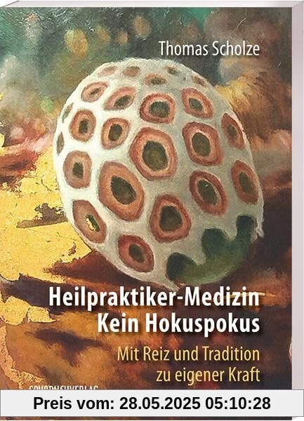 Heilpraktiker-Medizin: Kein Hokuspokus: Mit Reiz und Tradition zu eigener Kraft