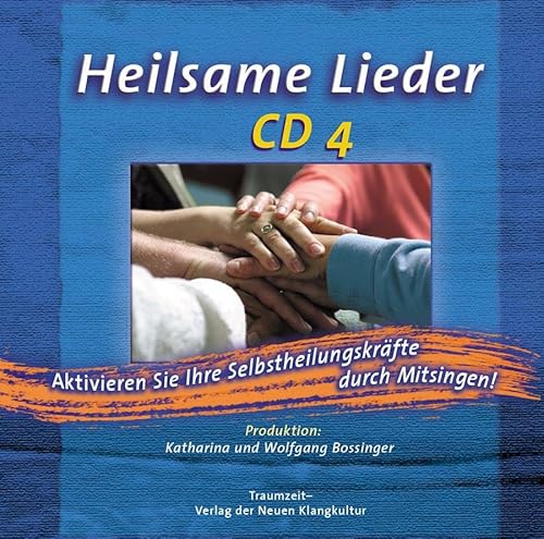 Heilsame Lieder - CD 4: Aktiviere deine Selbstheilungskräfte durch Mitsingen von Traumzeit Verlag