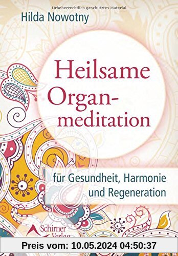 Heilsame Organmeditation: für Gesundheit, Harmonie und Regeneration